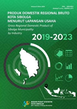 Produk Domestik Regional Bruto Kota Sibolga Menurut Lapangan Usaha 2019-2023